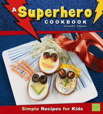 A superhero cookbook : simple recipes for kids