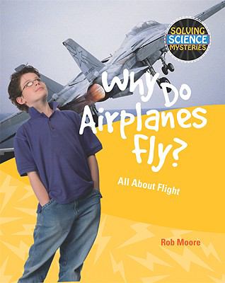 Why do airplanes fly? : all about flight