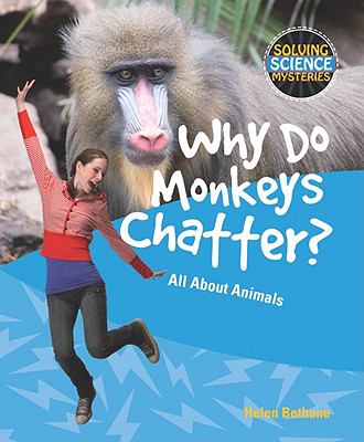 Why do monkeys chatter? : all about animals