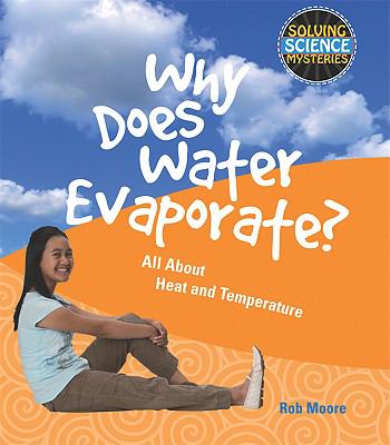 Why does water evaporate? : all about heat and temperature