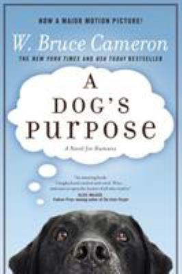 A dog's purpose : [a novel for humans]