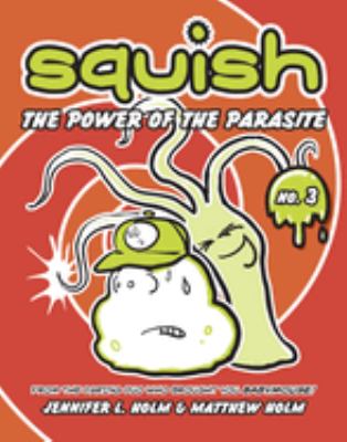 Squish: The power of the parasite. [No. 3], The power of the parasite /