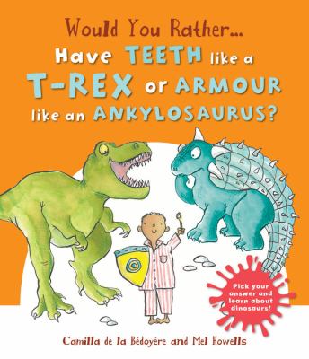 Would you rather -- have teeth like a t-rex or armor like an ankylosaurus?