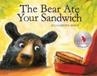 The bear ate your sandwich