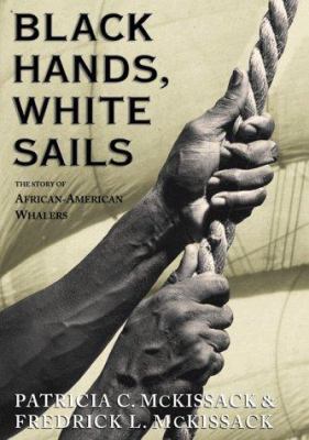 Black hands, white sails : the story of African-American whalers