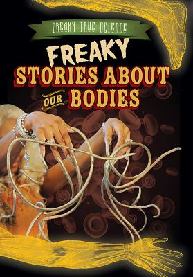 Freaky stories about our bodies