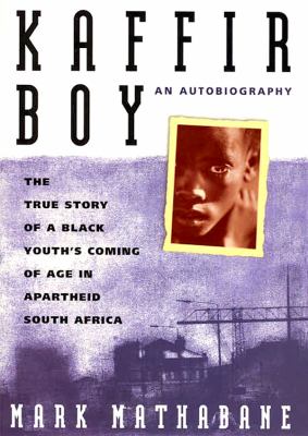 Kaffir boy : the true story of a black youth's coming of age in apartheid South Africa