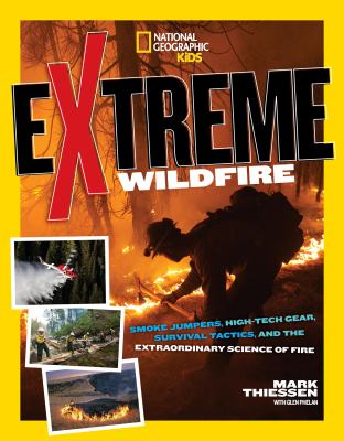 Extreme wildfire : smoke jumpers, high-tech gear, survival tactics, and the extraordinary science of fire