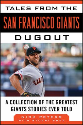 Tales from the San Francisco Giants dugout : a collection of the greatest Giants stories ever told