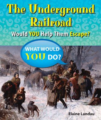 The underground railroad : would you help them escape?