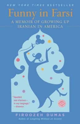 Funny in Farsi : a memoir of growing up Iranian in America