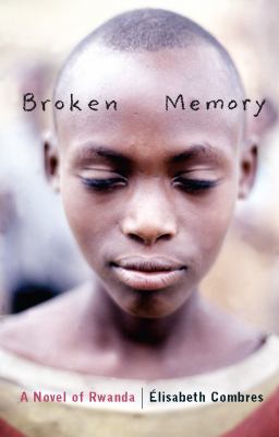 Broken memory : a novel of Rwanda