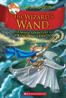 The wizard's wand  : the ninth adventure in the Kingdom of Fantasy