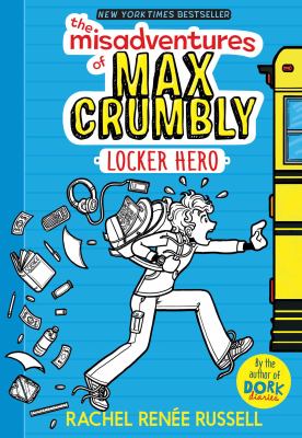 The misadventures of Max Crumbly : locker hero