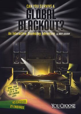 Can you survive a global blackout? : an interactive doomsday adventure