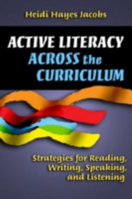 Active literacy across the curriculum : strategies for reading, writing, speaking, and listening