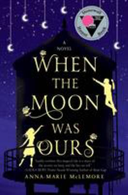 When the moon was ours : a novel