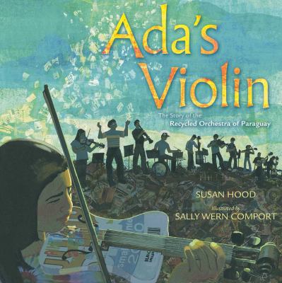 Ada's violin : the story of the Recycled Orchestra of Paraguay