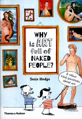 Why is art full of naked people? : & other vital questions about art