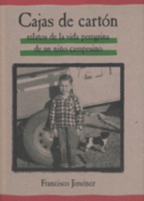 Cajas de carton : relatos de la vida peregrina de un niño campesino