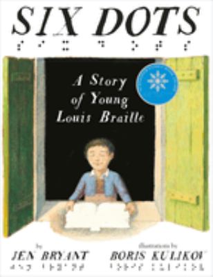 Six dots : a story of young Louis Braille