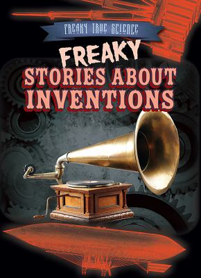 Freaky stories about inventions