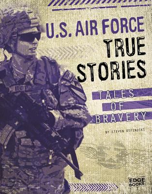 U.S. Air Force true stories : tales of bravery