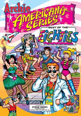 Archie Americana series. [Volume 5], Best of the eighties /