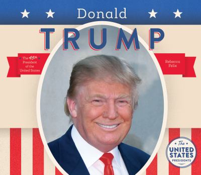 Donald Trump : the 45th president of the United States