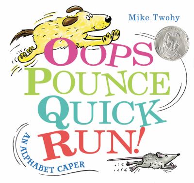 Oops, pounce, quick, run! : an alphabet caper