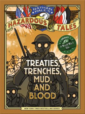 Treaties, trenches, mud, and blood  : a World War I tale