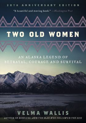 Two old women : an Alaska legend of betrayal, courage and survival