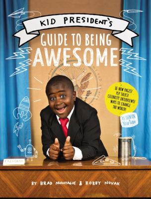 Kid president's guide to being awesome