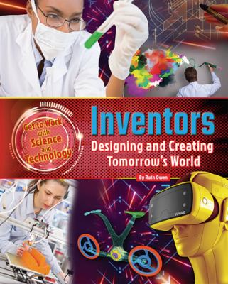Inventors : designing and creating tomorrow's world/