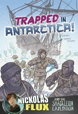 Trapped in Antarctica! : Nickolas Flux and the Shackleton expedition