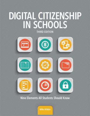 Digital citizenship in schools : nine elements all students should know