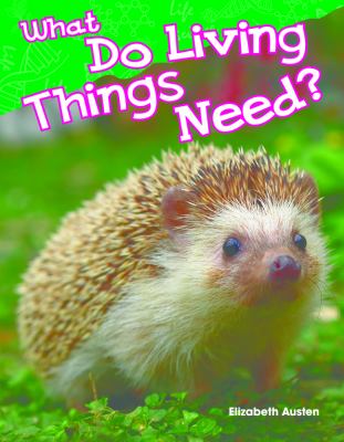 What do living things need?