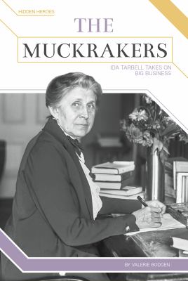 The muckrakers : Ida Tarbell takes on big business