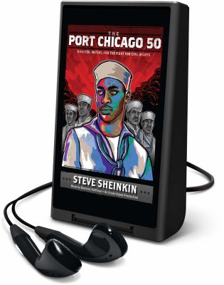 The Port Chicago 50 : disaster, mutiny, and the fight for civil rights