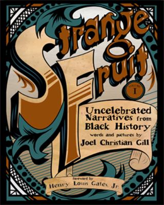 Strange fruit. Volume 1. Uncelebrated narratives from Black history /