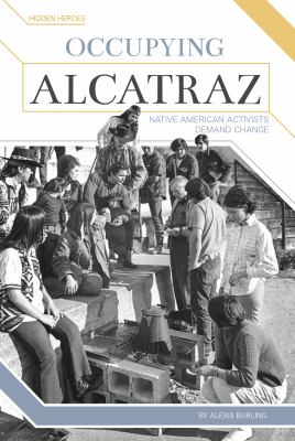 Occupying Alcatraz : native American activists demand change