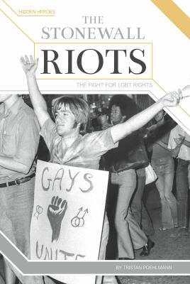 The Stonewall Riots : the fight for LGBT rights