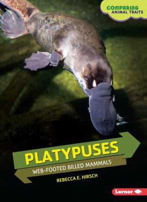 Platypuses : web-footed billed mammals