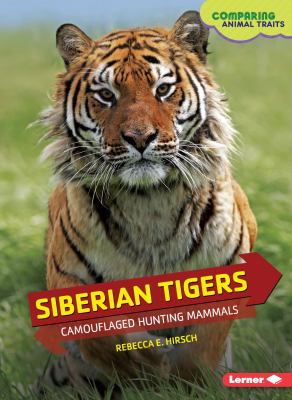 Siberian tigers : camouflaged hunting mammals