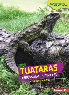 Tuataras : dinosaur-era reptiles