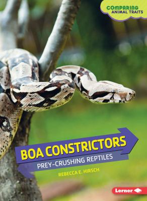 Boa constrictors : prey-crushing reptiles
