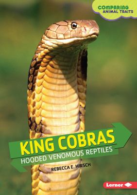 King cobras : hooded venomous reptiles