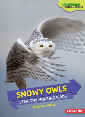 Snowy owls : stealthy hunting birds