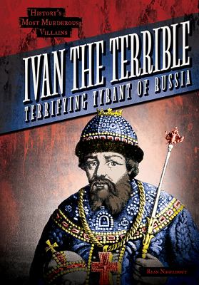 Ivan the Terrible : terrifying tyrant of Russia