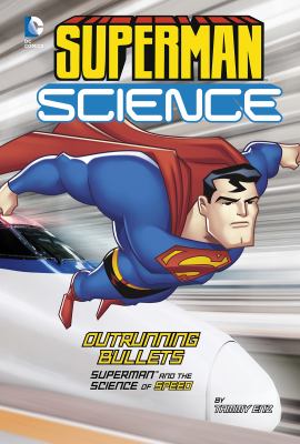 Outrunning bullets : Superman and the science of speed